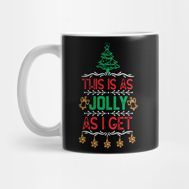 CHRISTMAS FAMILY SAYING-THIS IS AS JOLLY AS I GET-FUNNY CHRISTMAS EVE GIFT IDEA by KAVA-X